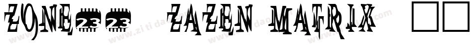 Zone23_zazen matrix字体转换